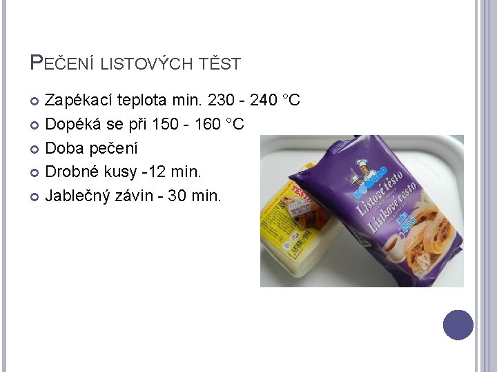 PEČENÍ LISTOVÝCH TĚST Zapékací teplota min. 230 - 240 °C Dopéká se při 150