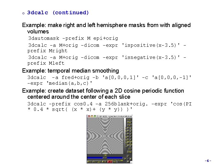 o 3 dcalc (continued) Example: make right and left hemisphere masks from with aligned