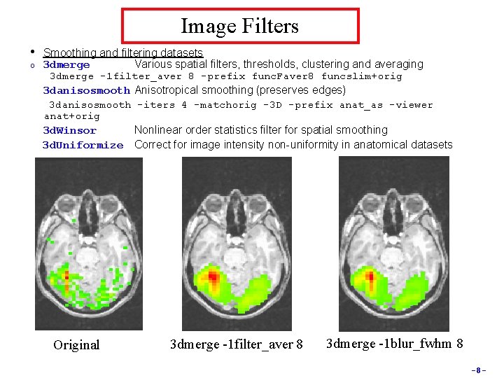 Image Filters • o Smoothing and filtering datasets 3 dmerge Various spatial filters, thresholds,