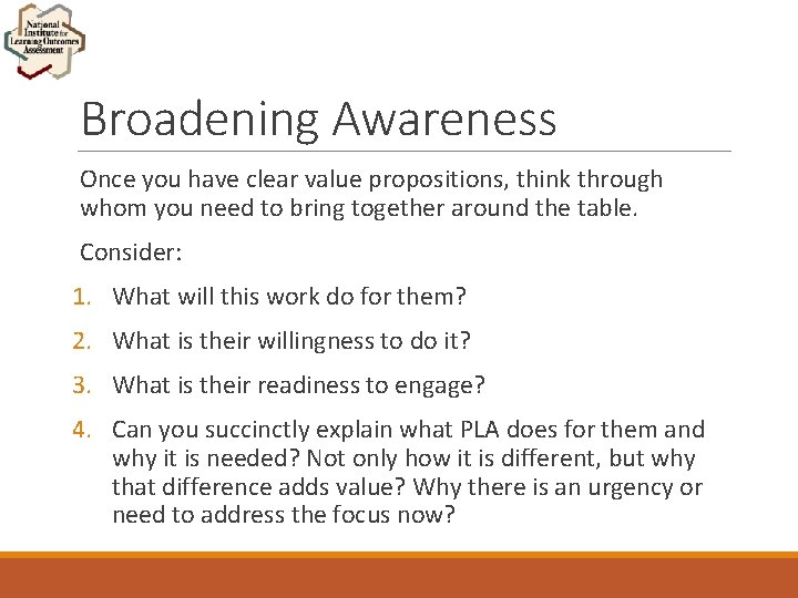 Broadening Awareness Once you have clear value propositions, think through whom you need to