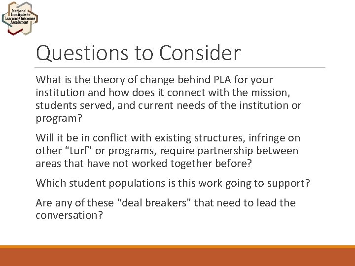 Questions to Consider What is theory of change behind PLA for your institution and