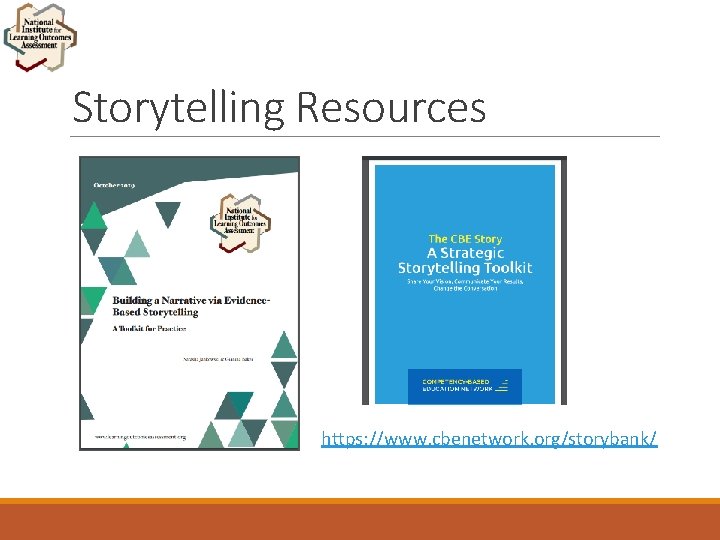 Storytelling Resources https: //www. cbenetwork. org/storybank/ 