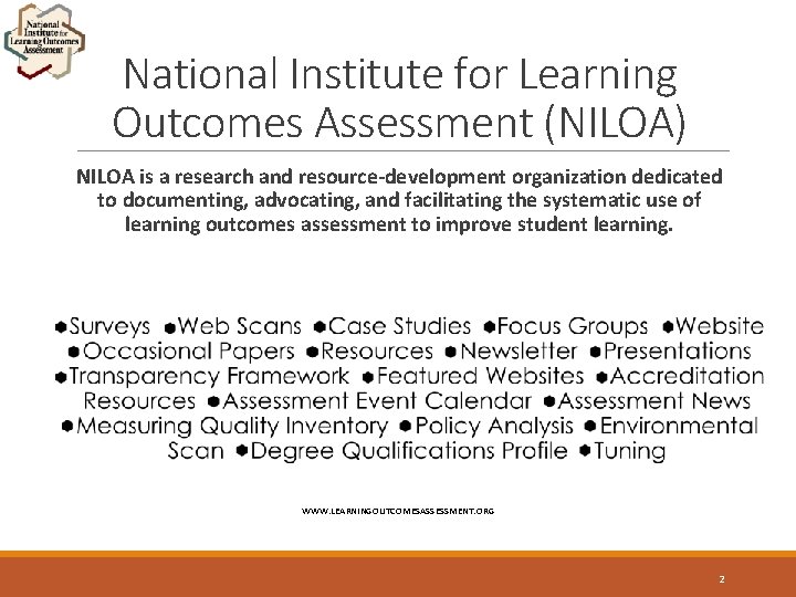 National Institute for Learning Outcomes Assessment (NILOA) NILOA is a research and resource-development organization