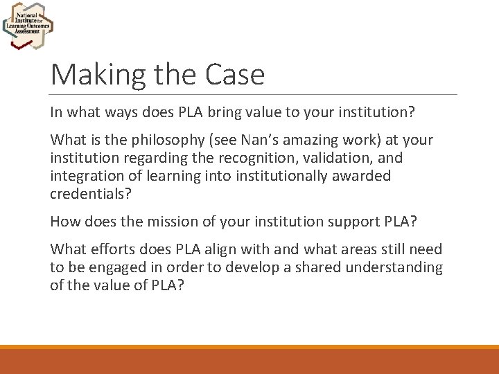 Making the Case In what ways does PLA bring value to your institution? What