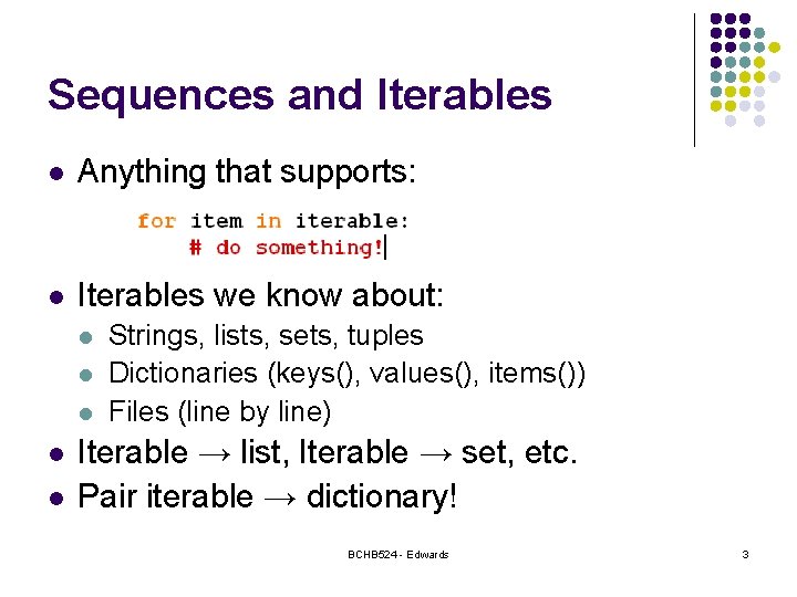 Sequences and Iterables l Anything that supports: l Iterables we know about: l l