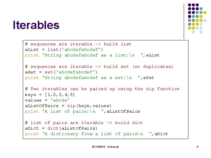 Iterables # sequences are iterable -> build list a. List = list('abcdef') print "String