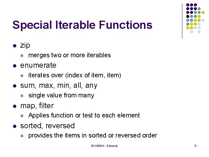 Special Iterable Functions l zip l l enumerate l l single value from many