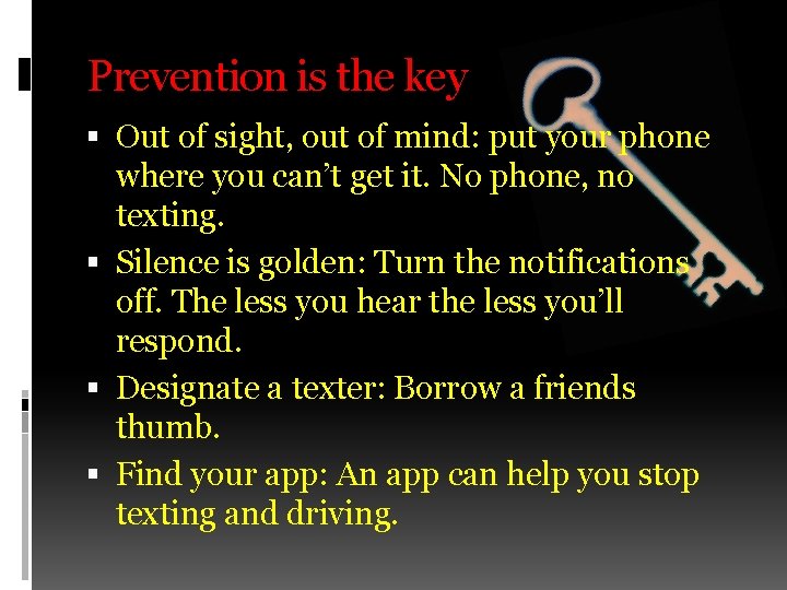 Prevention is the key Out of sight, out of mind: put your phone where
