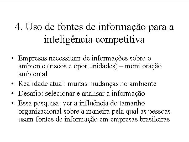 4. Uso de fontes de informação para a inteligência competitiva • Empresas necessitam de