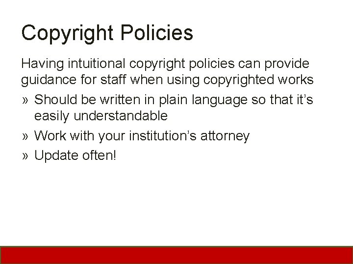 Copyright Policies Having intuitional copyright policies can provide guidance for staff when using copyrighted