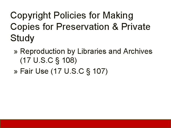 Copyright Policies for Making Copies for Preservation & Private Study » Reproduction by Libraries