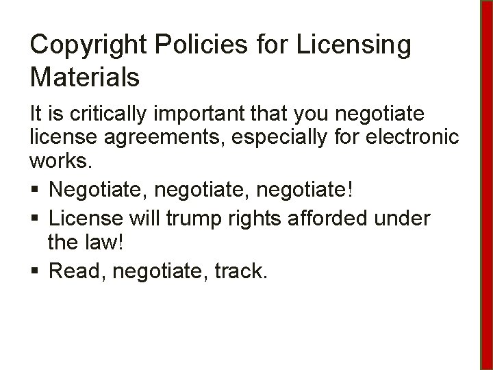 Copyright Policies for Licensing Materials It is critically important that you negotiate license agreements,