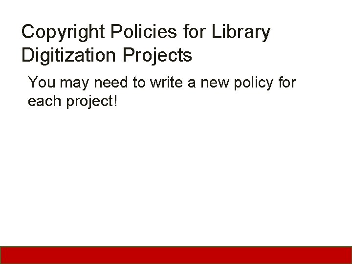 Copyright Policies for Library Digitization Projects You may need to write a new policy