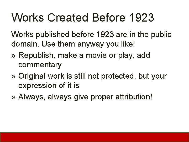 Works Created Before 1923 Works published before 1923 are in the public domain. Use