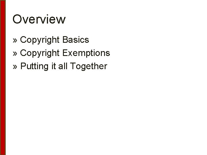 Overview » Copyright Basics » Copyright Exemptions » Putting it all Together 