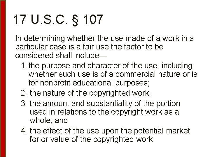 17 U. S. C. § 107 In determining whether the use made of a