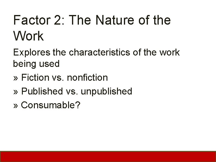 Factor 2: The Nature of the Work Explores the characteristics of the work being