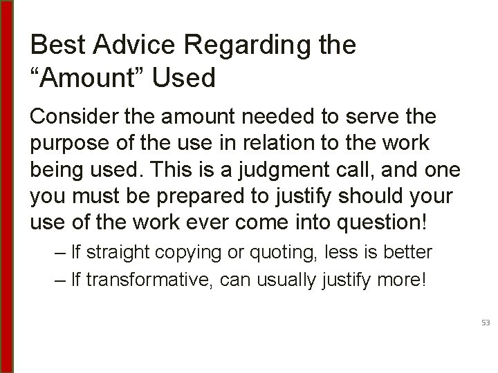 Best Advice Regarding the “Amount” Used Consider the amount needed to serve the purpose