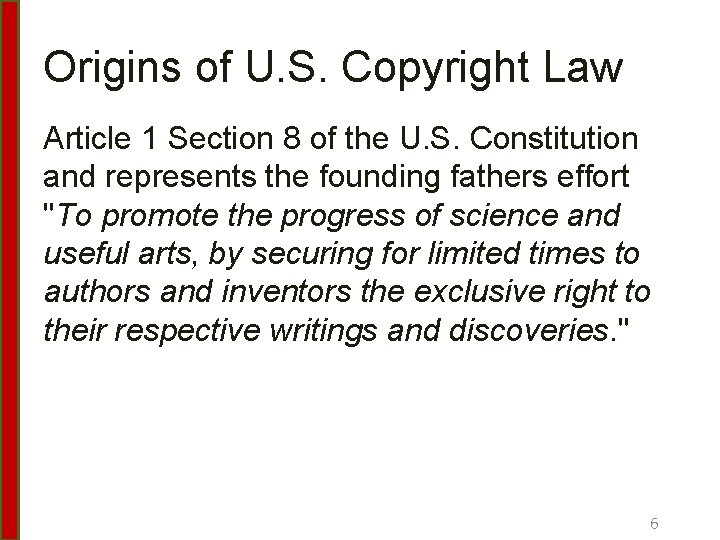 Origins of U. S. Copyright Law Article 1 Section 8 of the U. S.