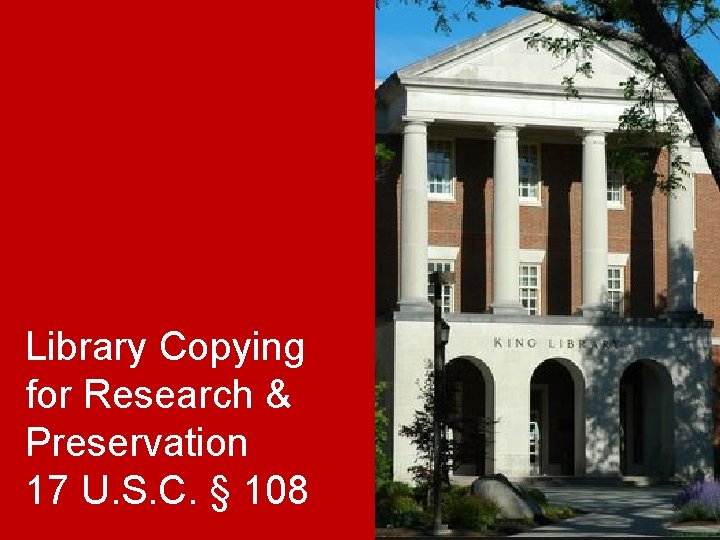 Library Copying for Research & Preservation 17 U. S. C. § 108 