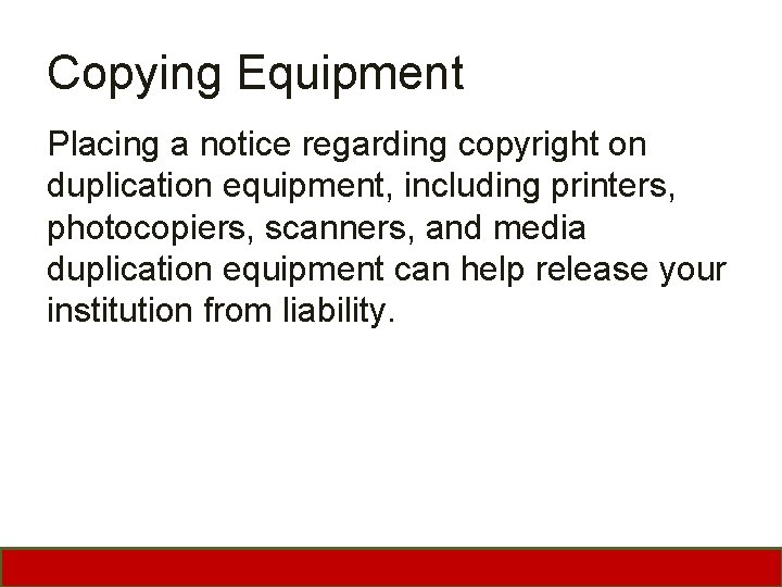 Copying Equipment Placing a notice regarding copyright on duplication equipment, including printers, photocopiers, scanners,