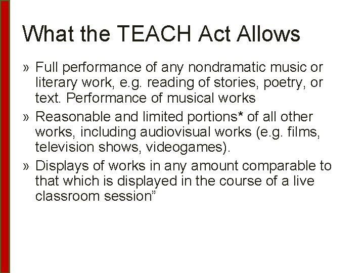 What the TEACH Act Allows » Full performance of any nondramatic music or literary