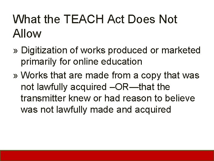 What the TEACH Act Does Not Allow » Digitization of works produced or marketed