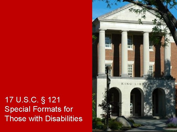 17 U. S. C. § 121 Special Formats for Those with Disabilities 