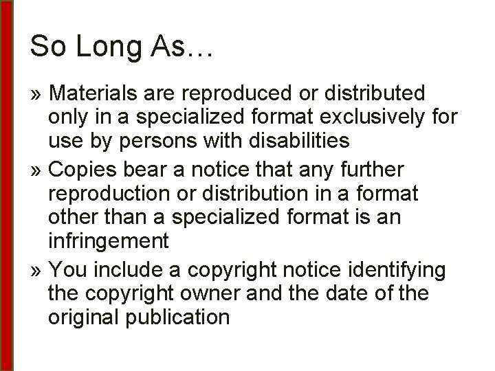 So Long As… » Materials are reproduced or distributed only in a specialized format