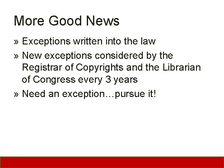 More Good News » Exceptions written into the law » New exceptions considered by