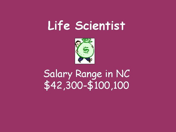 Life Scientist Salary Range in NC $42, 300 -$100, 100 
