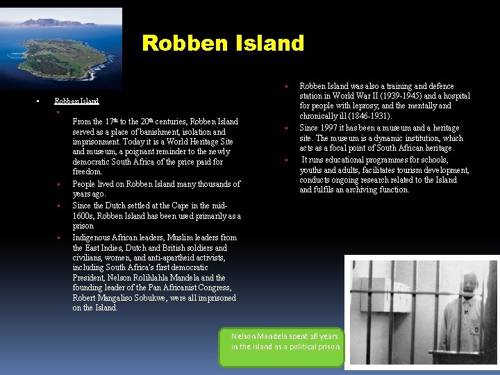 Robben Island From the 17 th to the 20 th centuries, Robben Island served