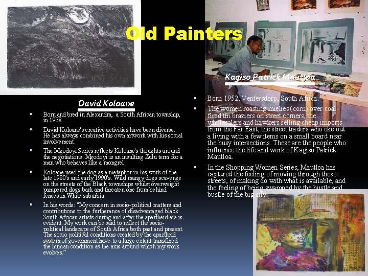 Old Painters Kagiso Patrick Mautloa David Koloane Born and bred in Alexandra, a South