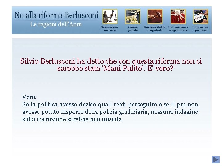 Silvio Berlusconi ha detto che con questa riforma non ci sarebbe stata ‘Mani Pulite’.