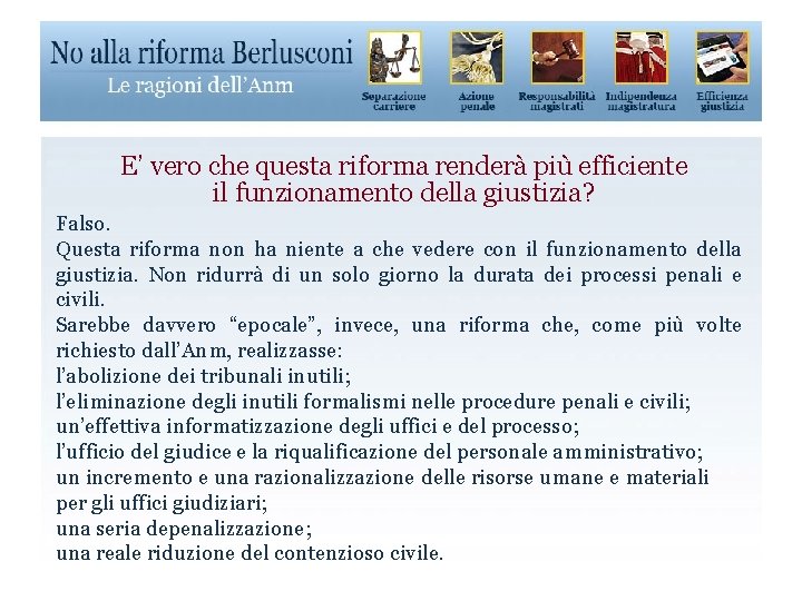 E’ vero che questa riforma renderà più efficiente il funzionamento della giustizia? Falso. Questa