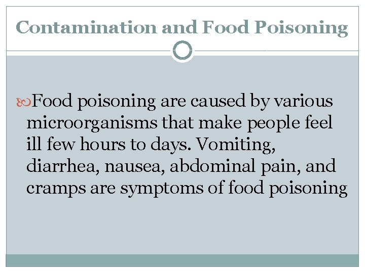 Contamination and Food Poisoning Food poisoning are caused by various microorganisms that make people