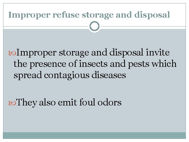 Improper refuse storage and disposal Improper storage and disposal invite the presence of insects