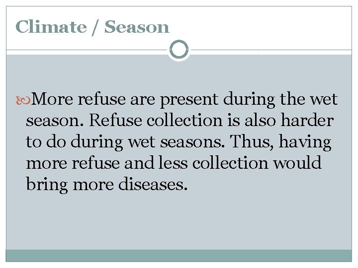Climate / Season More refuse are present during the wet season. Refuse collection is