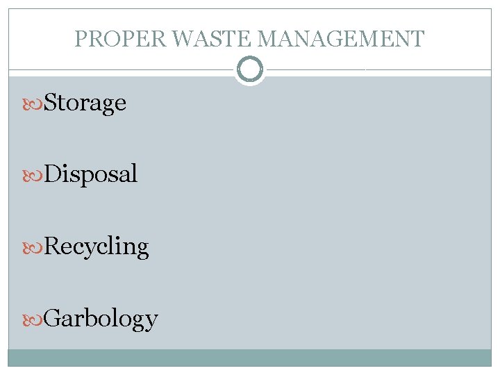 PROPER WASTE MANAGEMENT Storage Disposal Recycling Garbology 