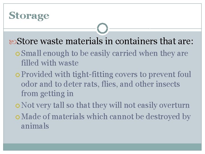 Storage Store waste materials in containers that are: Small enough to be easily carried
