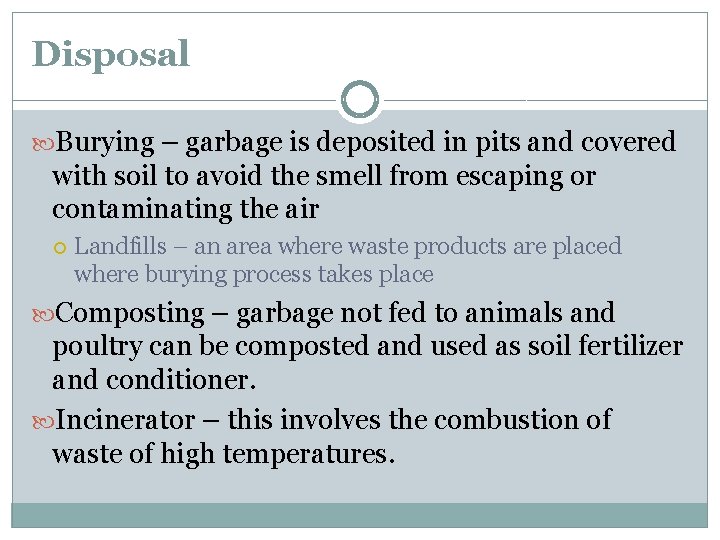 Disposal Burying – garbage is deposited in pits and covered with soil to avoid