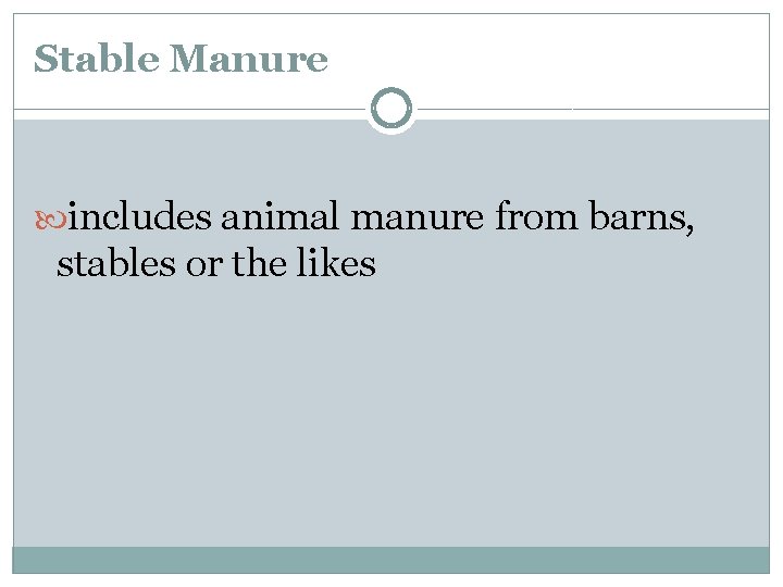 Stable Manure includes animal manure from barns, stables or the likes 
