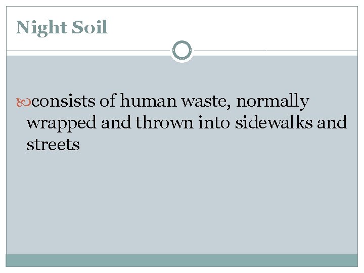Night Soil consists of human waste, normally wrapped and thrown into sidewalks and streets