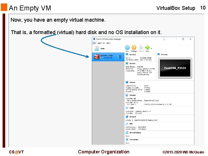 An Empty VM Virtual. Box Setup 10 Now, you have an empty virtual machine.