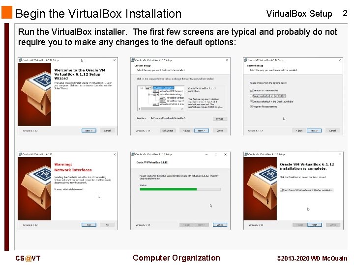 Begin the Virtual. Box Installation Virtual. Box Setup 2 Run the Virtual. Box installer.