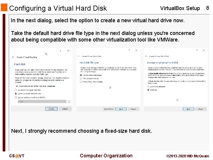 Configuring a Virtual Hard Disk Virtual. Box Setup 8 In the next dialog, select