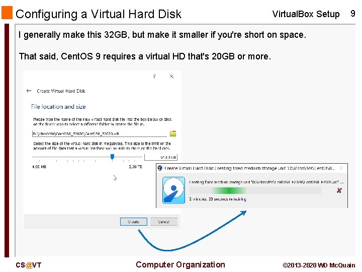 Configuring a Virtual Hard Disk Virtual. Box Setup 9 I generally make this 32