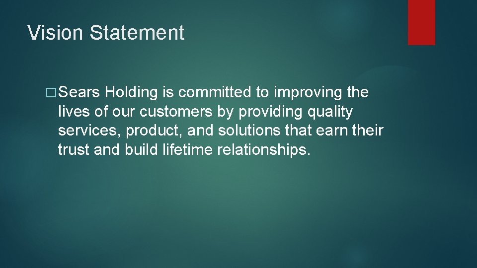 Vision Statement � Sears Holding is committed to improving the lives of our customers