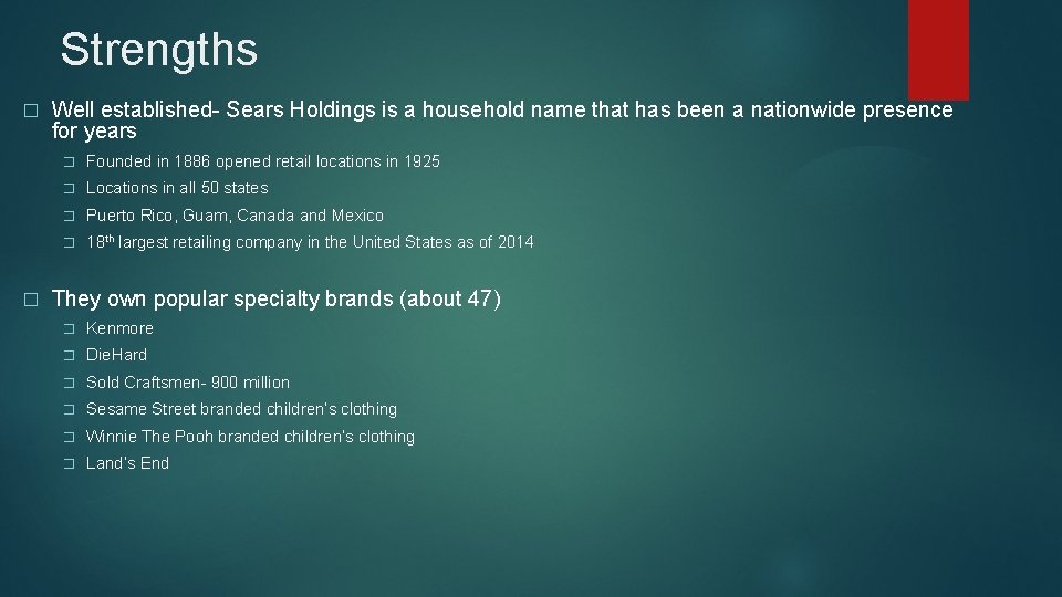 Strengths � � Well established- Sears Holdings is a household name that has been