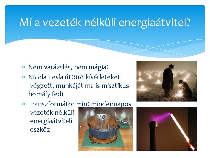 Mi a vezeték nélküli energiaátvitel? Nem varázslás, nem mágia! Nicola Tesla úttörő kísérleteket végzett,